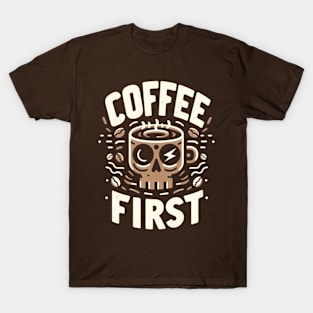 Coffee first T-Shirt